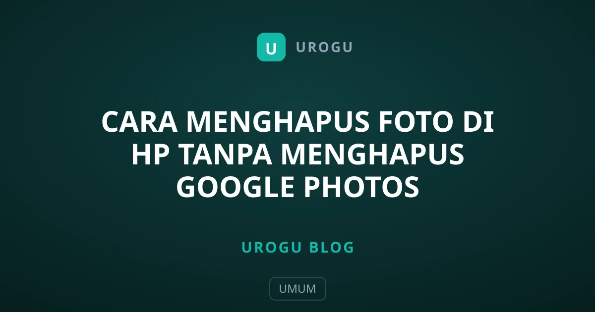 Cara Menghapus Foto di HP Tanpa Menghapus Google Photos